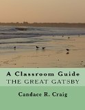 The Great Gatsby: Classroom Guide (Craig's Notes Classroom Guides Book 1)