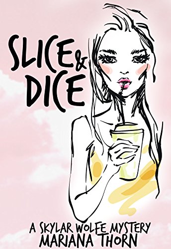 Slice and Dice (A Skylar Wolfe Mystery Book 1)