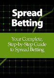 Spread Betting: Your Complete, Step-by-Step Guide to Spread Betting