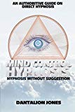 Mind Control Hypnosis - 2nd Edition: Hypnosis Without Suggestion