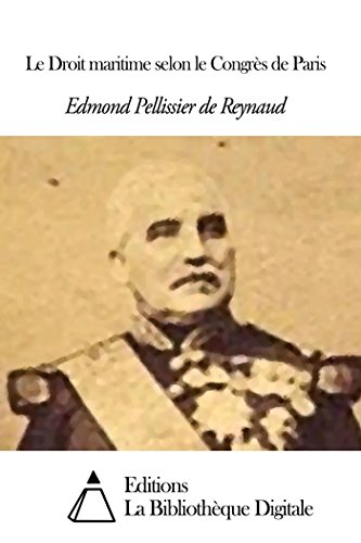 Le Droit maritime selon le CongrÃ¨s de Paris (French Edition)