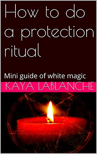 How to do a protection ritual: Mini guide of white magic