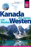 Kanada, der ganze Westen mit Alaska: Jetzt auch mit Start in Seattle (German Edition)