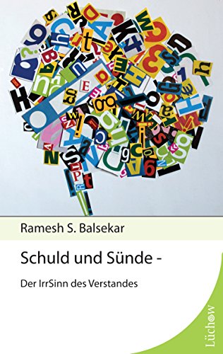 Schuld und SÃ¼nde: Der IrrSinn des Verstandes (German Edition)