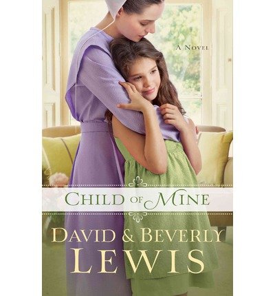 Beverly Lewis Child of Mine (Paperback) - Common
