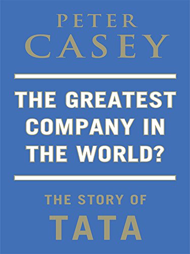 The Greatest Company in the World?: The Story of TATA