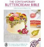 The Complete Practical Guide to Cake Decorating with Buttercream Icing The Contemporary Buttercream Bible (Paperback) - Common