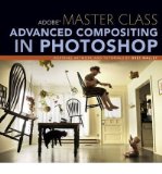 Bringing the Impossible to Reality with Bret Malley Adobe Master Class Advanced Compositing in Photoshop (Paperback) - Common