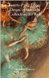 Twenty-Four Edgar Degas's Paintings (Collection) for Kids