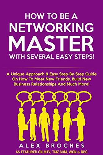 How To Be A Networking Master With Several Easy Steps!