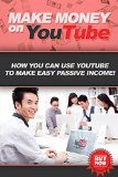 Make Money on YouTube: How you can use YouTube to make easy passive income!