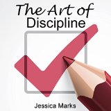 The Art of Discipline: Learn How to Use Self-Control and Self-Discipline to Finally Reach Your Goals, The Pursuit of Self Improvement