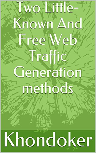 Two Little-Known And Free Web Traffic Generation methods