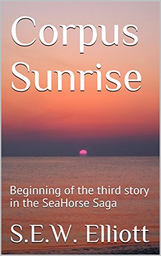 Corpus Sunrise: Beginning of the third story in the SeaHorse Saga