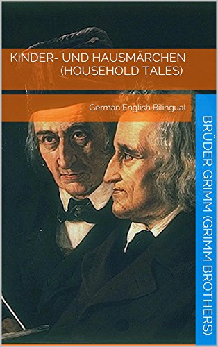 Kinder- und HausmÃ¤rchen (Household Tales) - Vol 1 of 2 [German English Bilingual] - Paragraph by Paragraph Translation (German Edition)