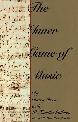 The Inner Game of Music by Green, Barry, Gallwey, W. Timothy (1986) Hardcover