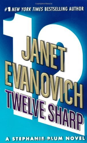 Twelve Sharp (Stephanie Plum, No. 12) (Stephanie Plum Novels) by Evanovich, Janet (2007) Mass Market Paperback