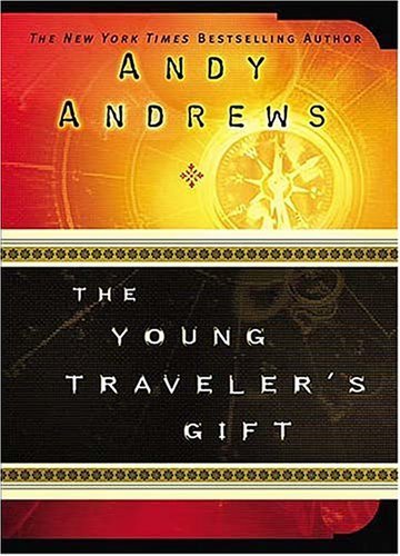 The Young Traveler's Gift by Andrews, Andy (2004) Paperback