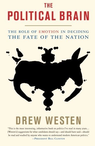 The Political Brain: The Role of Emotion in Deciding the Fate of the Nation by Westen, Drew (2008) Paperback