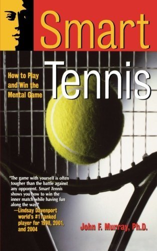 Smart Tennis: How to Play and Win the Mental Game by Murray, John F. (1999) Paperback