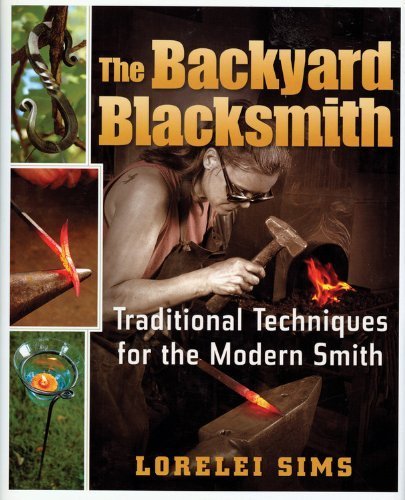 The Backyard Blacksmith by Sims, Lorelei (2009) Hardcover
