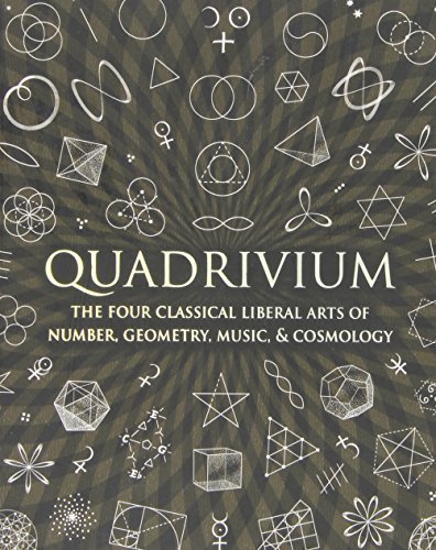 Quadrivium: The Four Classical Liberal Arts of Number, Geometry, Music, & Cosmology (Wooden Books) by Lundy, Miranda, Ashton, Anthony, Martineau, Jason, Sutton, D (2010) Hardcover