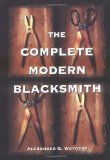 The Complete Modern Blacksmith by Weygers, Alexander (1997) Paperback