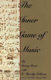 The Inner Game of Music by Green, Barry, Gallwey, W. Timothy (1986) Hardcover
