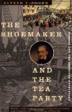 The Shoemaker and the Tea Party: Memory and the American Revolution by Alfred F. Young (2000) Paperback