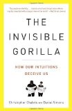 The Invisible Gorilla: How Our Intuitions Deceive Us by Chabris, Christopher, Simons, Daniel (2011) Paperback