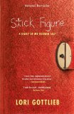 Stick Figure: A Diary of My Former Self by Gottlieb, Lori (2009) Paperback