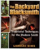 The Backyard Blacksmith by Sims, Lorelei (2009) Hardcover