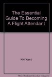 The Essential Guide To Becoming A Flight Attendant by Kiki Ward (2008) Paperback