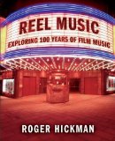 Reel Music: Exploring 100 Years of Film Music by Hickman, Roger (2005) Paperback