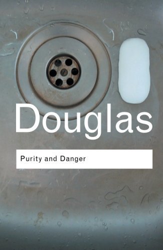 Purity and Danger: An Analysis of Concepts of Pollution and Taboo (Routledge Classics) by Mary Douglas (2002) Paperback