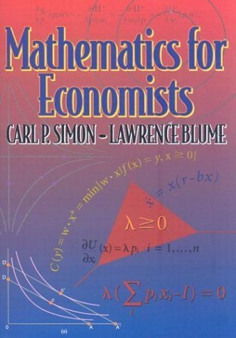 Mathematics for Economists by Carl P. Simon, Lawrence E. Blume (1994) Hardcover