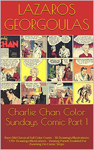 Charlie Chan Color Sundays Comic Part 1: Rare Old Classical Full Color Comic - 170+   Drawings/Illustrations - Viewing Panels Enabled For Zooming In Comic Strips (Volume)