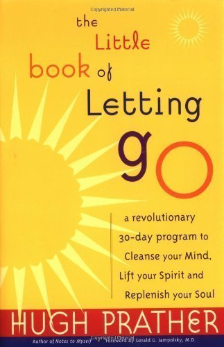 The Little Book of Letting Go: A Revolutionary 30-Day Program to Cleanse Your Mind, Lift Your Spirit and Replenish Your Soul by Hugh Prather, Jampolsky, Gerald (2000) Paperback