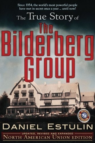 The True Story of the Bilderberg Group by Estulin, Daniel (2009) Paperback