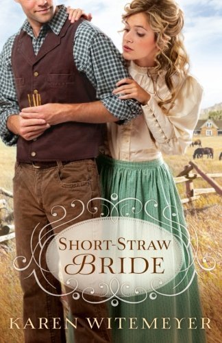 Short-Straw Bride by Witemeyer, Karen (2012) Paperback