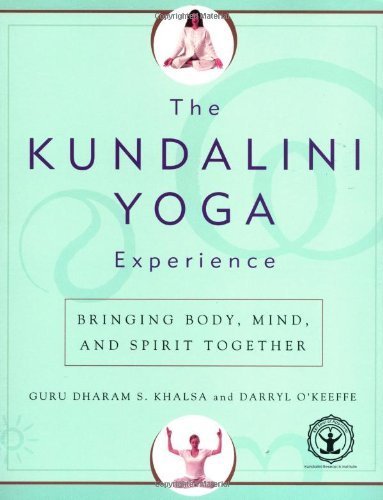 The Kundalini Yoga Experience: Bringing Body, Mind, and Spirit Together by Dharam Singh Khalsa, Darryl O'Keeffe (2002) Paperback