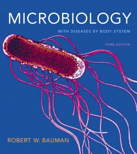 Microbiology with Diseases by Body System (3rd Edition) by Bauman Ph.D., Robert W. Published by Benjamin Cummings 3rd (third) edition (2011) Hardcover