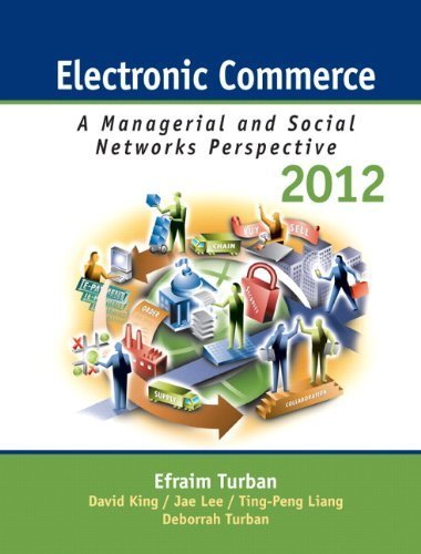 By Turban, Efraim, King, David Electronic Commerce 2012: Managerial and Social Networks Perspectives (7th Edition) (2011) Hardcover