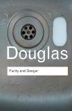 Purity and Danger: An Analysis of Concepts of Pollution and Taboo (Routledge Classics) by Mary Douglas (2002) Paperback