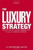The Luxury Strategy: Break the Rules of Marketing to Build Luxury Brands by Kapferer, Jean-No?l, Bastien, Vincent (2012) Hardcover
