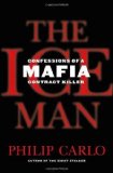 The Ice Man: Confessions of a Mafia Contract Killer by Carlo, Philip (2009) Mass Market Paperback