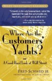 Where Are the Customers' Yachts: or A Good Hard Look at Wall Street by Fred Schwed (2006) Paperback