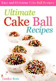 Ultimate Cake Ball Recipes: Easy and Delicious Cake Ball Recipes