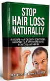 Stop Hair Loss Naturally - NATURAL HAIR GROWTH AND SOLUTIONS TO HAIR LOSS AIDED BY HOMEMADE REMEDIES AND HERBS: Hair Loss Women, Hair Loss Solutions, Natural ... Hair Loss, Hair Loss Cure, Hair Loss Books)