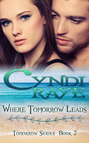 Where Tomorrow Leads: Tomorrow Series Book #2 (Contemporary Romance)